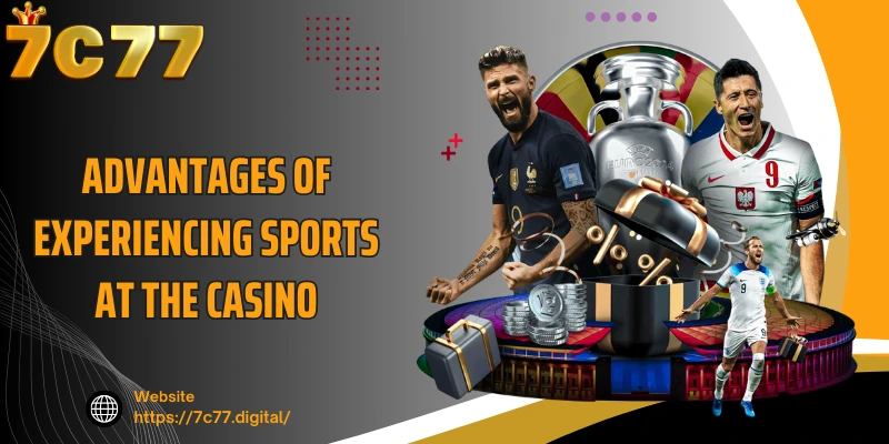 Advantages of experiencing sports at the casino