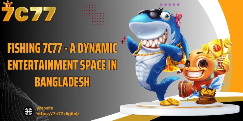 Fishing 7C77 - A Dynamic Entertainment Space in Bangladesh