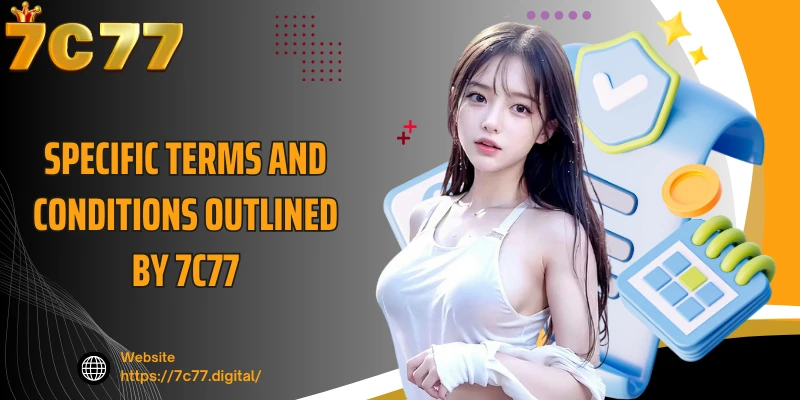 Specific Terms and Conditions Outlined by 7C77